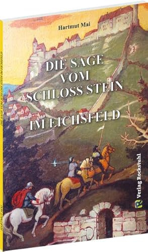 Die Sage vom Schloss Stein im Eichsfeld