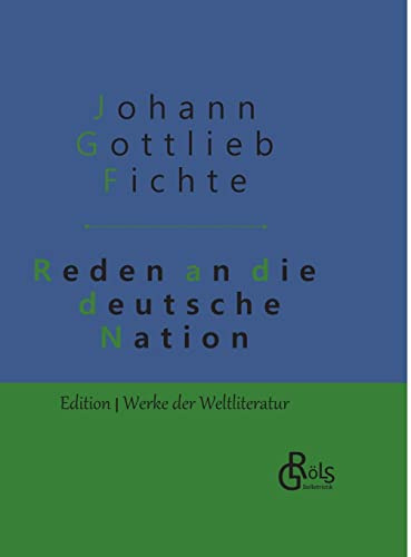 Reden an die deutsche Nation: Gebundene Ausgabe (Edition Werke der Weltliteratur - Hardcover)