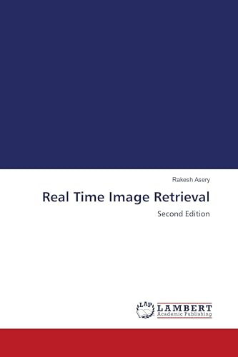 Real Time Image Retrieval: Second Edition