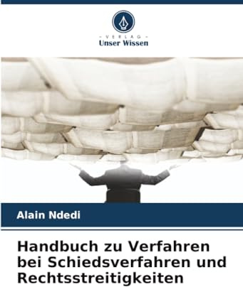 Handbuch zu Verfahren bei Schiedsverfahren und Rechtsstreitigkeiten: DE