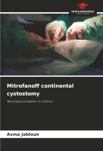 Mitrofanoff continental cystostomy: Neurological bladder in children