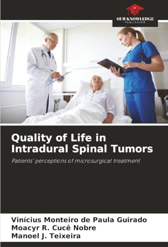 Quality of Life in Intradural Spinal Tumors: Patients' perceptions of microsurgical treatment