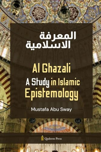 Al Ghazali - A Study in Islamic Epistemology