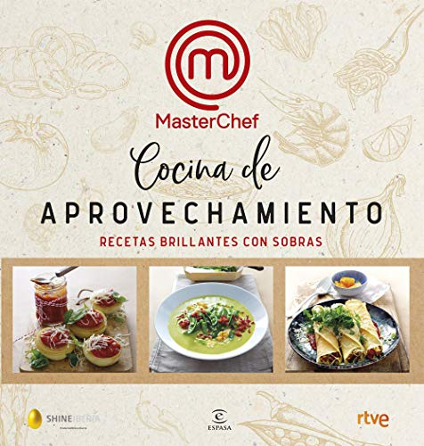 Cocina de aprovechamiento: Recetas brillantes con sobras (Espasa Gastronomía)