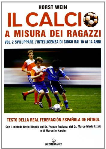 Il calcio a misura dei ragazzi. Testo della Real Federacion Española de futbol (Sport)