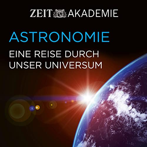 Astronomie: Eine Reise durch unser Universum