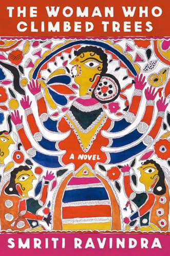 The Woman Who Climbed Trees: An Acclaimed Literary Tale of South Asian Women, Immigration, and Coming-of-Age Identity