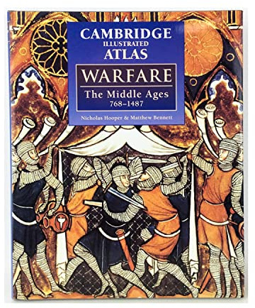 Cambridge Illustrated Atlas: Warfare : The Middle Ages 768-1487 (Cambridge Illustrated Atlases)