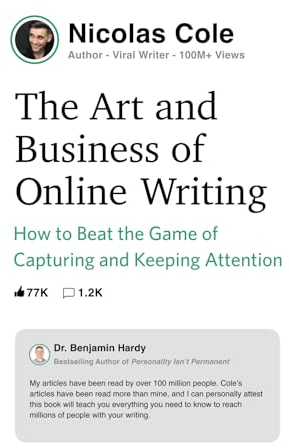 The Art and Business of Online Writing: How to Beat the Game of Capturing and Keeping Attention
