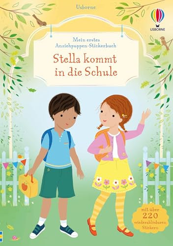 Mein erstes Anziehpuppen-Stickerbuch: Stella kommt in die Schule: mit über 220 wiederablösbaren Anzieh-Stickern die Schule entdecken – Stickerheft für ... (Meine ersten Anziehpuppen-Stickerbücher)
