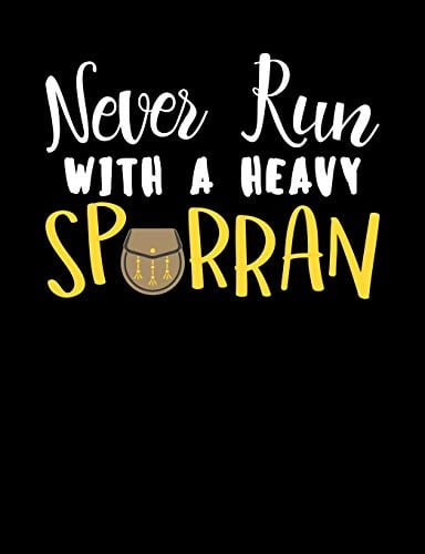 Never Run With A Heavy Sporran: Funny Scottish Kilt Quote Lined Composition Notebook Or Journal - 7.44 x 9.69 – 120 pages