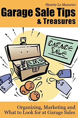 Garage Sale Tips and Treasures: Organizing, Marketing and What to Look for at Garage Sales