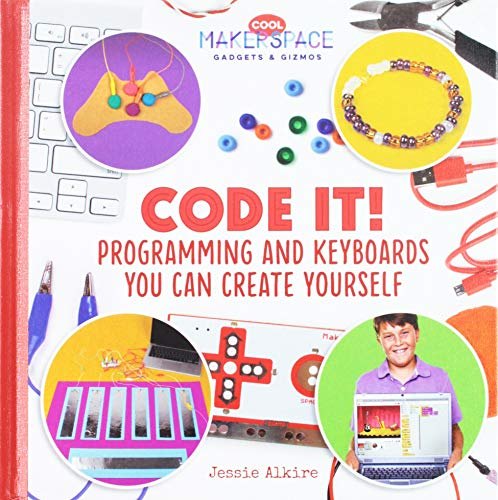 Cool Makerspace Gadgets & Gizmos: Move It! Projects You Can Drive, Fly, and Roll / Light It! Creations That Glow, Shine, and Blink / Connect It! ... / Construct It! Architecture You Can Build