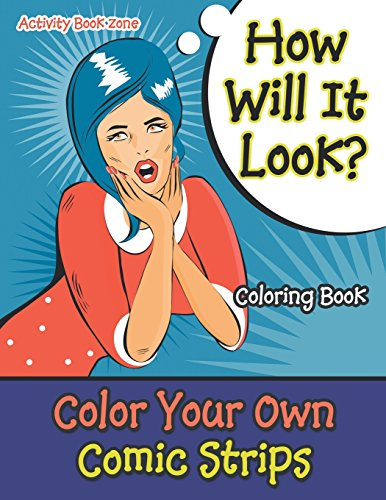 How Will It Look? Color Your Own Comic Strips Coloring Book