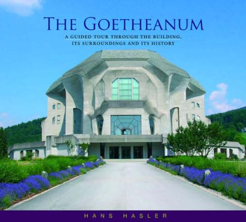 The Goetheanum: A Guided Tour through the Building, Its Surroundings, and Its History