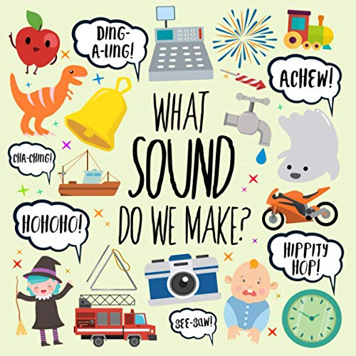 What Sound Do We Make?: A Fun Guessing Game for 2-4 Year Olds