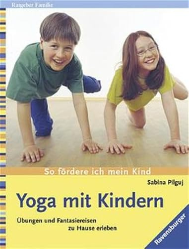 Yoga mit Kindern: Übungen und Fantasiereisen zu Hause erleben