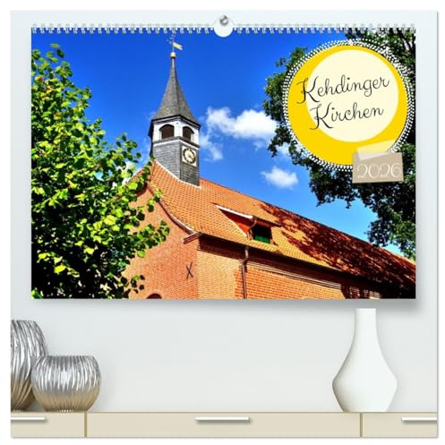 Kehdinger Kirchen (hochwertiger Premium Wandkalender 2026 DIN A2 quer), Kunstdruck in Hochglanz: Gotteshäuser in den Elbdörfern Nordkehdingens (CALVENDO Glaube)