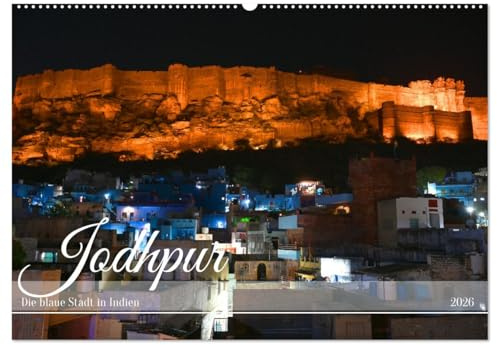 Jodhpur: Die blaue Stadt in Indien (Wandkalender 2026 DIN A2 quer), CALVENDO Monatskalender: Fesselnde Bilder einer faszinierenden Stadt (CALVENDO Orte)