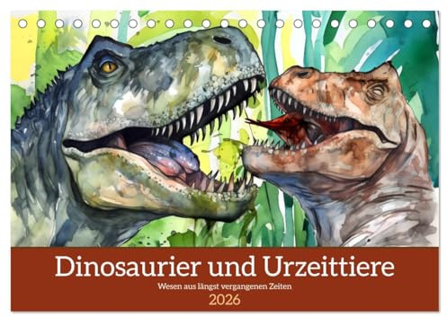 Dinosaurier und Urzeittiere - Wesen aus längst vergangenen Zeiten (Tischkalender 2026 DIN A5 quer), CALVENDO Monatskalender: Reise in die ... andere Urzeittiere im Fokus (CALVENDO Tiere)