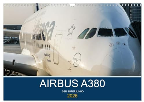 Airbus A380 Superjumbo 2026 (Wandkalender 2026 DIN A3 quer), CALVENDO Monatskalender: Der Superjumbo, unterwegs auf der ganzen Welt. (CALVENDO Technologie)