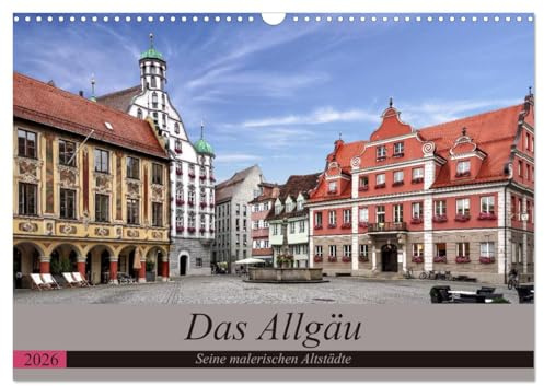 Das Allgäu - Seine malerischen Altstädte (Wandkalender 2026 DIN A3 quer), CALVENDO Monatskalender: Die malerischen Altstädte des Allgäu (CALVENDO Orte)