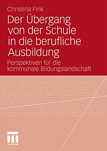 Der Übergang von der Schule in die berufliche Ausbildung: Perspektiven für die kommunale Bildungslandschaft
