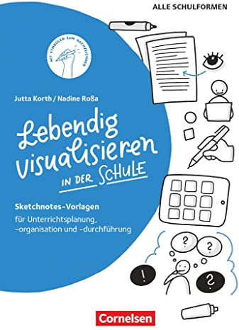 Sketchnotes: Lebendig visualisieren in der Schule - Sketchnotes-Vorlagen für Unterrichtsplanung, -organisation und -durchführung - Buch
