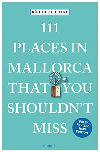 111 Places in Mallorca That You Shouldn't Miss: Travel Guide