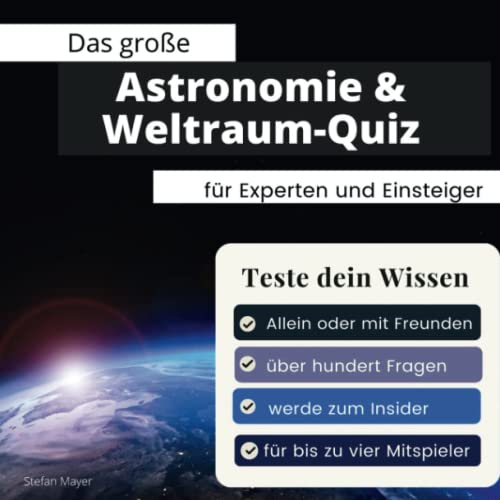 Das große Astronomie & Weltraum-Quiz für Experten und Einsteiger: Teste dein Wissen. Die besten Fragen über NASA, ISS, ESA und Weltall.