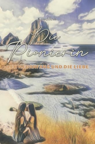 Die Pionierin: Der Neuanfang und die Liebe