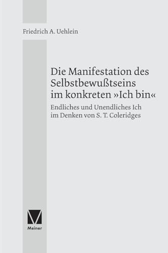 Die Manifestation des Selbstbewußtseins im konkreten »Ich bin«: Endliches und Unendliches Ich im Denken S. T. Coleridges: Endliches und Unendliches Ich im Denken von S. T. Coleridges