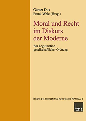 Moral und Recht im Diskurs der Moderne: Zur Legitimation Gesellschaftlicher Ordnung (German Edition) (Reihe Theorie Des Sozialen Und Kulturellen Wandels, Band 2)