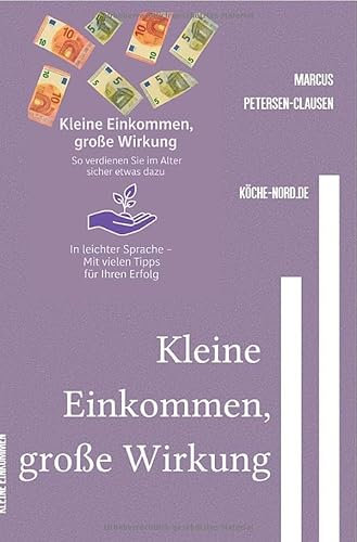Kleine Einkommen, große Wirkung – So verdienen Sie im Alter sicher etwas dazu: So verdienen Sie im Alter sicher etwas dazu – Einfache Tipps für Menschen mit Grundsicherung