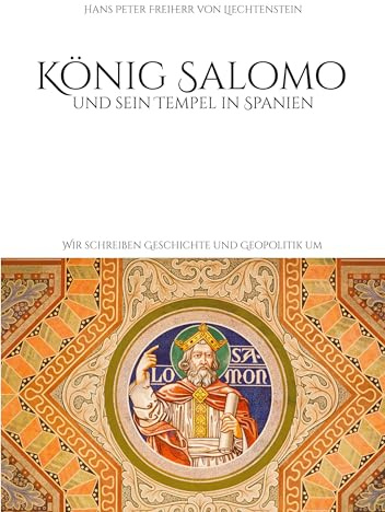 König Salomo und sein Tempel in Spanien: Wir schreiben Geschichte und Geopolitik um