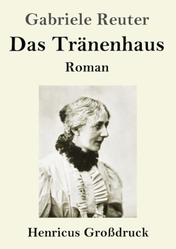 Das Tränenhaus (Großdruck): Roman