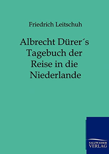 Albrecht Dürers Tagebuch der Reise in die Niederlande