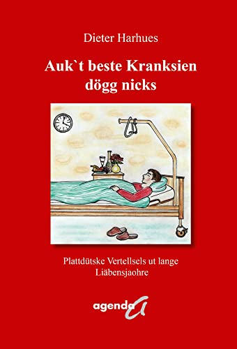 Auk`t beste Kranksien dögg nicks: Plattdütske Vertellsels ut lange Liäbensjaohre