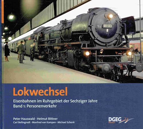 Lokwechsel 1: Die Eisenbahn in Ruhrgebiet in den Sechziger Jahren in Farbe, Band 1 - Personenverkehr