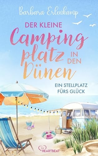 Der kleine Campingplatz in den Dünen: Ein Stellplatz fürs Glück (Die Ostsee-Camping-Reihe, Band 1)