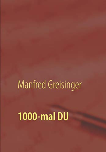 1000 x Du: Die Magie des Lebens zwischen Ich-Wir: Faszination Liebe