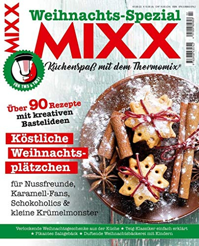 Sonderheft MIXX: Weihnachts-Spezial: Küchenspaß mit dem Thermomix®: Küchenspaß mit dem Thermomix®. Über 90 Rezepte mit kreativen Bastelideen. Für TM5 & TM31