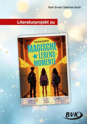 Literaturprojekt zu Magische Lebensmomente | Lektürebegleitmaterial Deutsch ab 4. Klasse (Literaturprojekte)