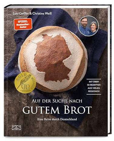 Auf der Suche nach gutem Brot: Eine Reise durch Deutschland. Mit über 50 Rezepten aus vielen Regionen