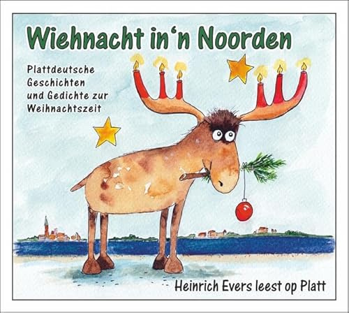 Wiehnacht in’n Noorden: Plattdeutsche Geschichten und Gedichte zur Weihnachtszeit