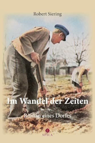 Im Wandel der Zeiten: Roman eines Dorfes