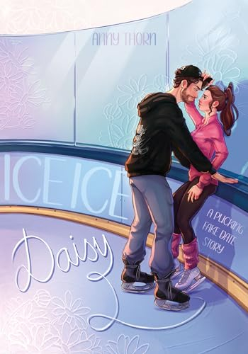 Ice Ice Daisy: a pucking fake date story (Aston Beavers)