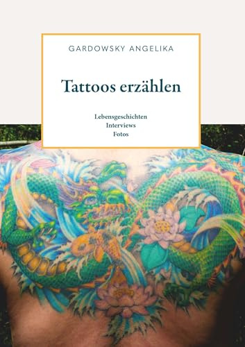 Tattoos erzählen: Lebensgeschichten Interviews Fotos