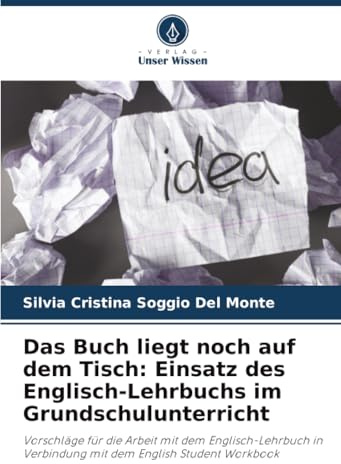 Das Buch liegt noch auf dem Tisch: Einsatz des Englisch-Lehrbuchs im Grundschulunterricht: Vorschläge für die Arbeit mit dem Englisch-Lehrbuch in Verbindung mit dem English Student Workbook