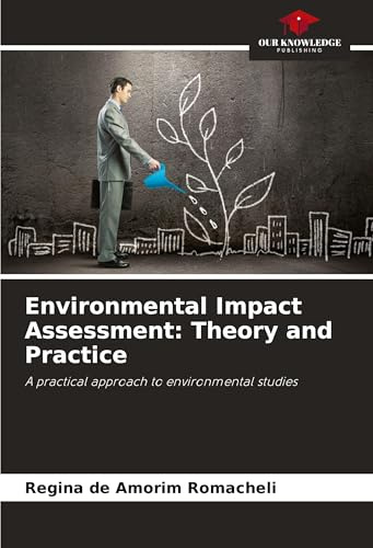 Environmental Impact Assessment: Theory and Practice: A practical approach to environmental studies